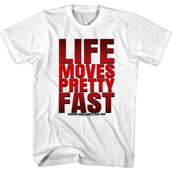 Ferris Bueller Life Moves Pretty Fast Unisex Slogan T Shirt - Picture 1 of 4